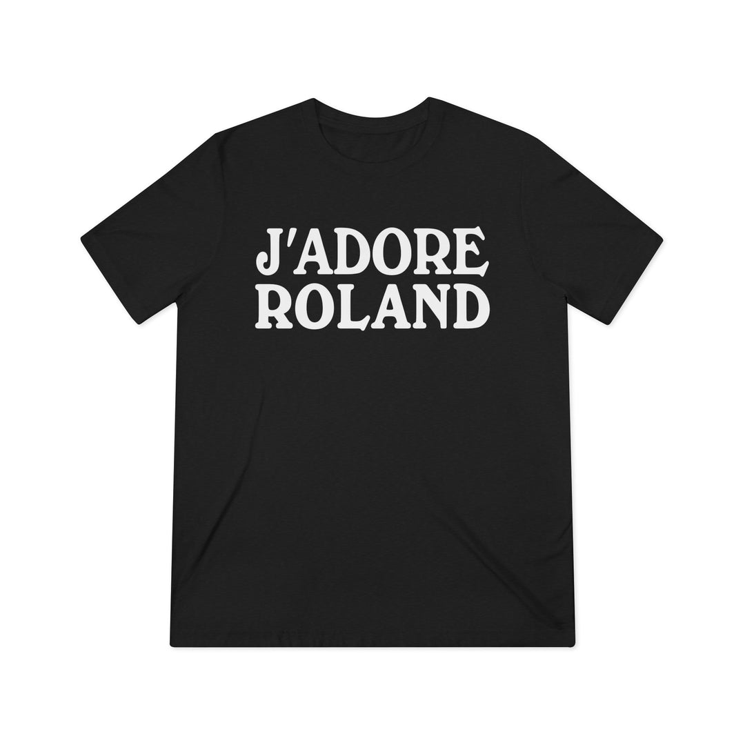 J'adore Roland Unisex Triblend T-Shirt